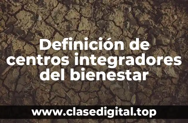 Definición de centros integradores del bienestar