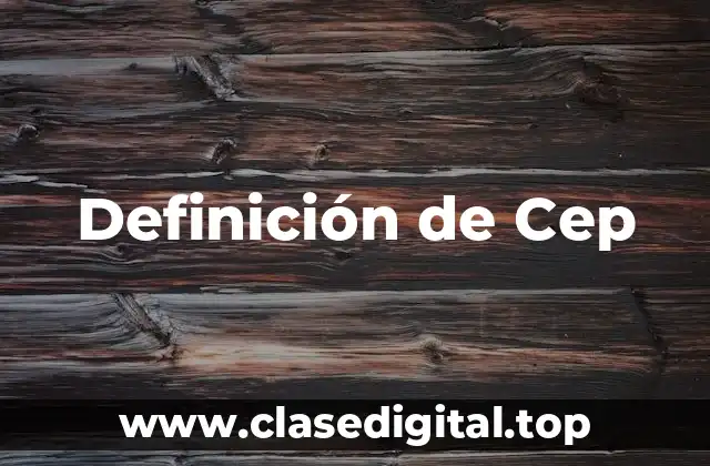 Definición de Cep