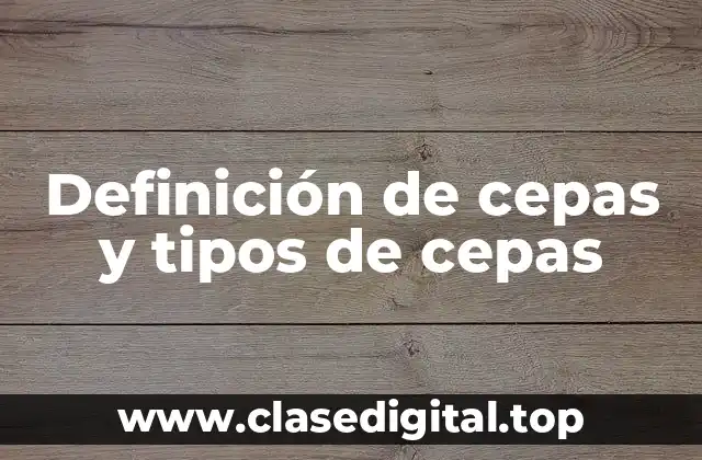 Definición de cepas y tipos de cepas