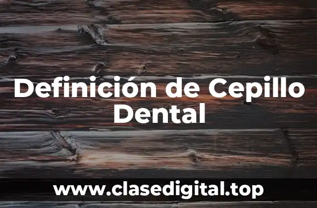 Definición de Cepillo Dental