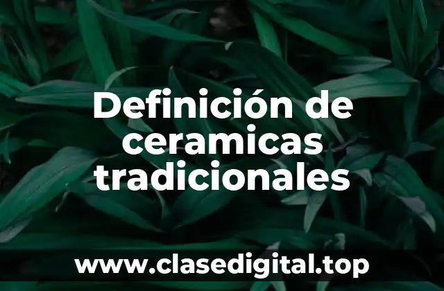 Definición de ceramicas tradicionales