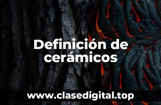 Definición de cerámicos