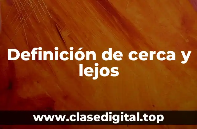 Ejemplos de cerca y lejos