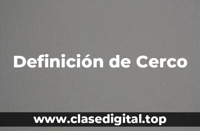 Definición de Cerco