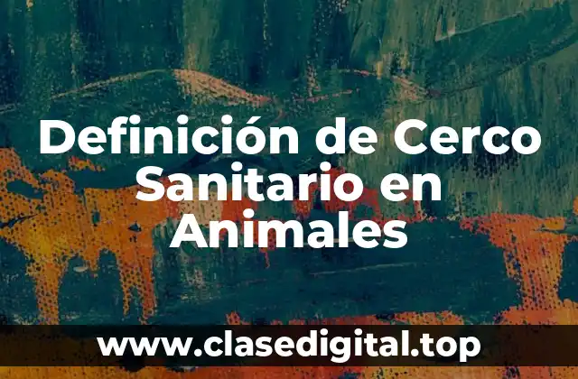 Definición de Cerco Sanitario en Animales