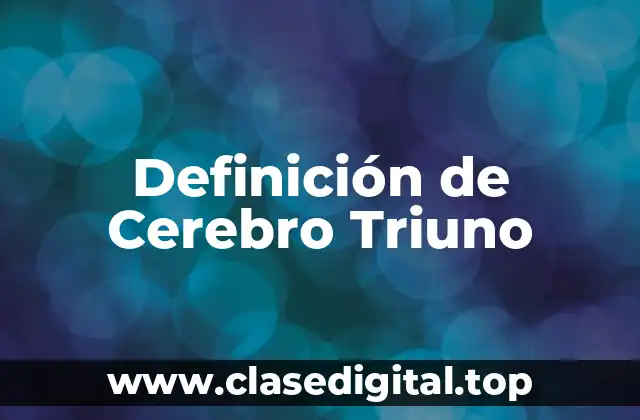 Definición de Cerebro Triuno