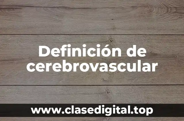 Definición de cerebrovascular