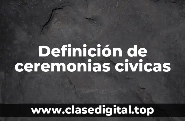 Definición de ceremonias civicas