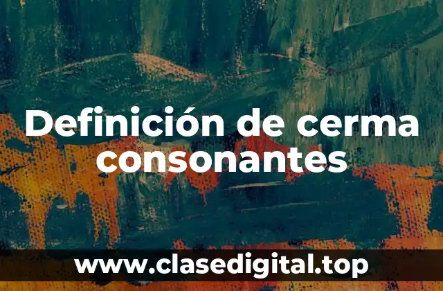 Definición de cerma consonantes