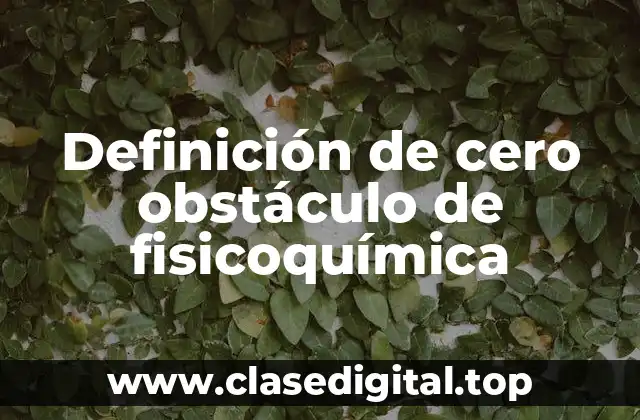 Definición de cero obstáculo de fisicoquímica
