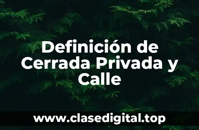 Definición de Cerrada Privada y Calle