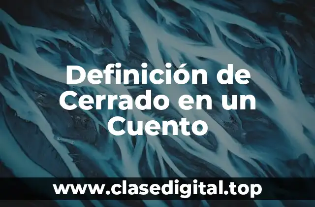 Definición de Cerrado en un Cuento