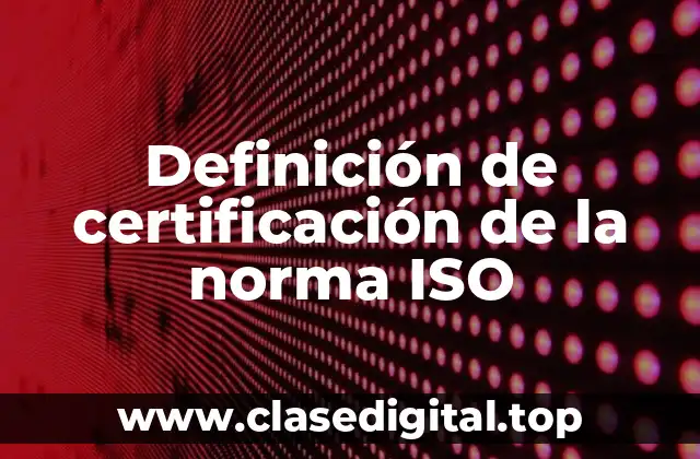 Definición de certificación de la norma ISO