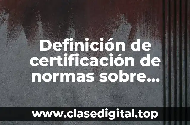 Definición de certificación de normas sobre alimentos