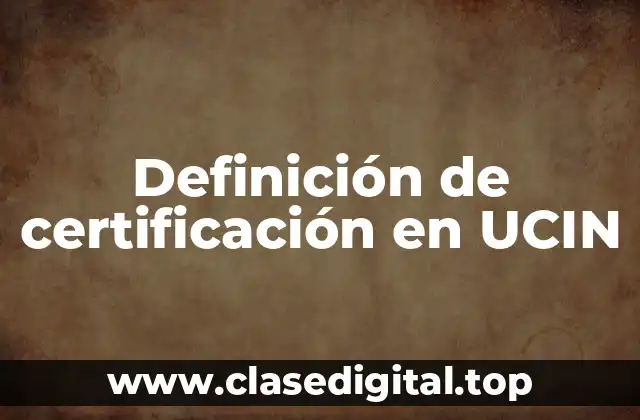 Definición de certificación en UCIN