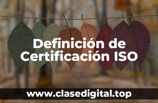 Definición de Certificación ISO