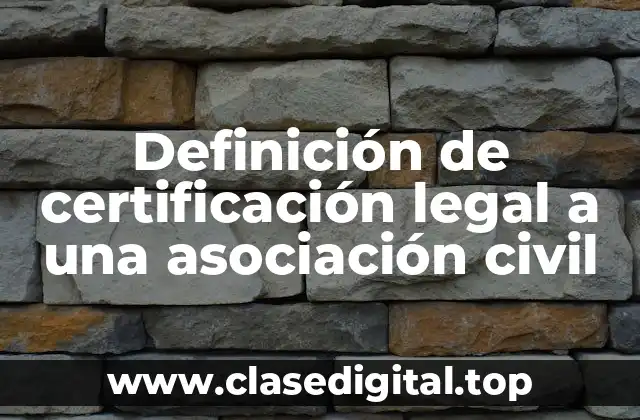 Definición de certificación legal a una asociación civil