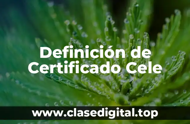 Definición de Certificado Cele