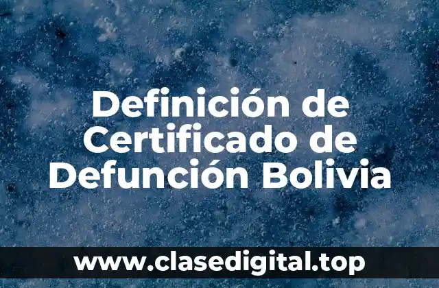 Definición de Certificado de Defunción Bolivia