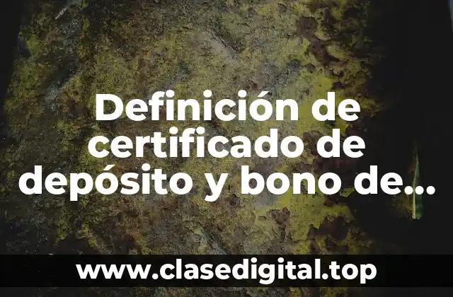 Definición de certificado de depósito y bono de prenda