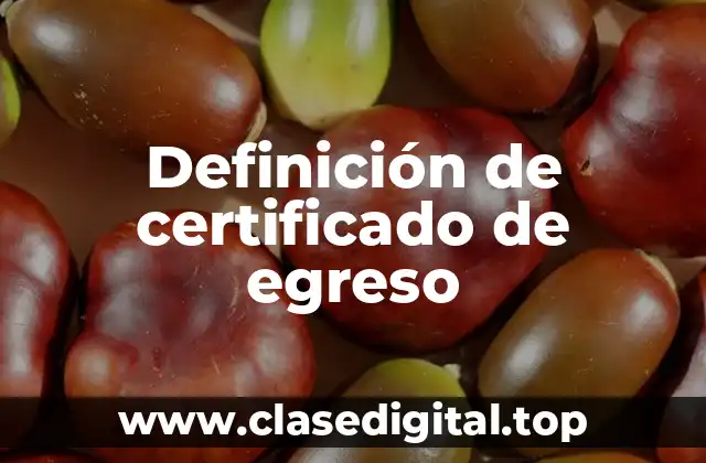 Definición de certificado de egreso