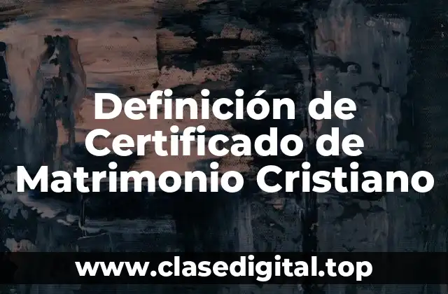 Definición de Certificado de Matrimonio Cristiano