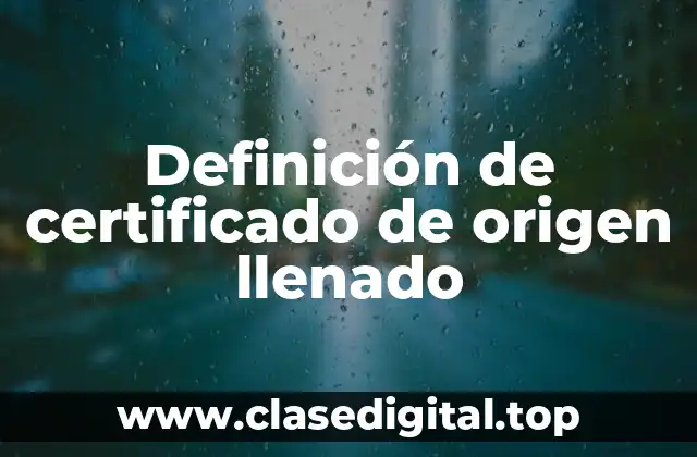 Definición de certificado de origen llenado