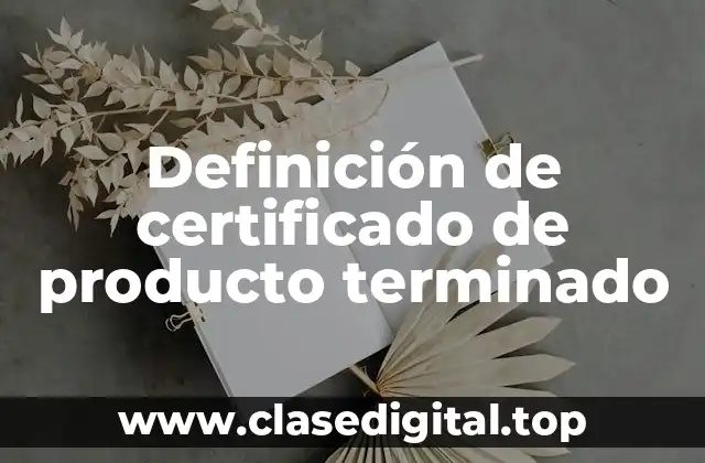 Definición de certificado de producto terminado