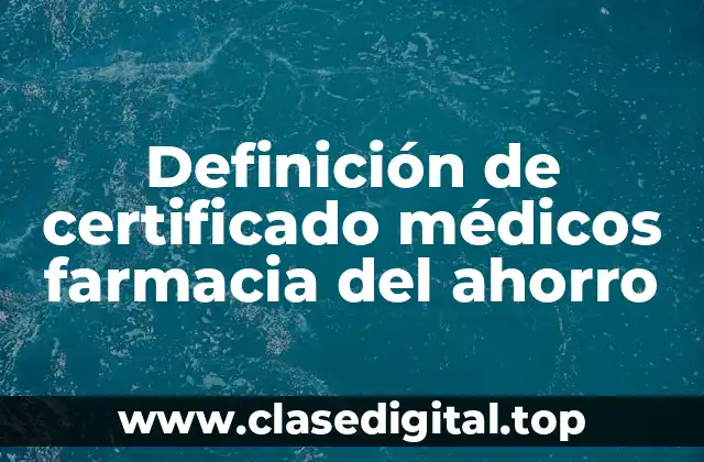 Definición de certificado médicos farmacia del ahorro
