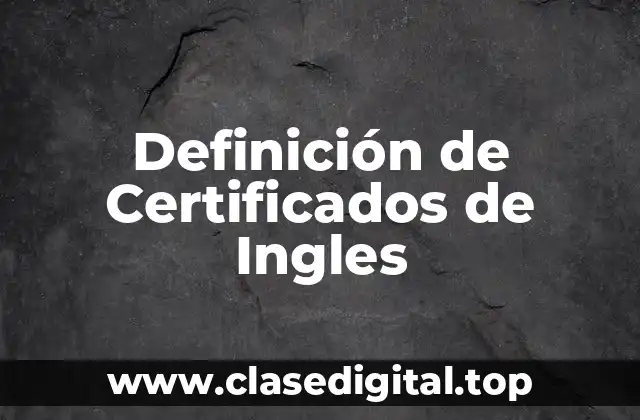 Definición de Certificados de Ingles