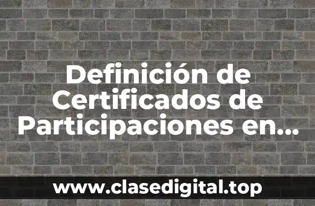 Definición de Certificados de Participaciones en Derecho Mercantil
