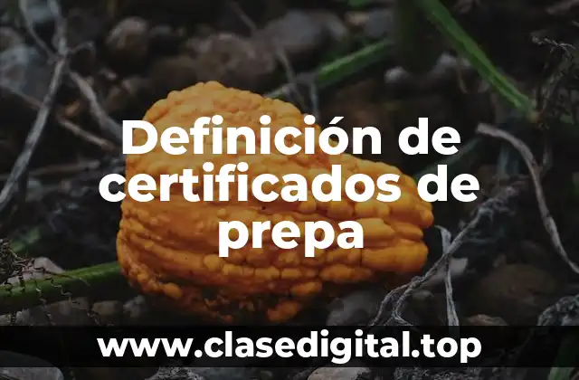 Definición de certificados de prepa