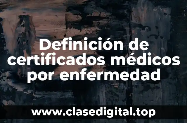Definición de certificados médicos por enfermedad