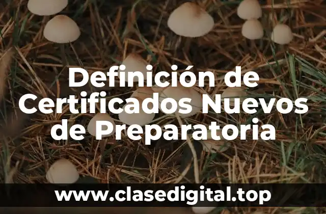 Definición de Certificados Nuevos de Preparatoria