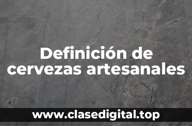 Definición de cervezas artesanales