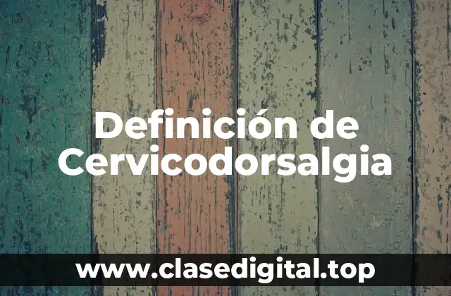 Definición de Cervicodorsalgia