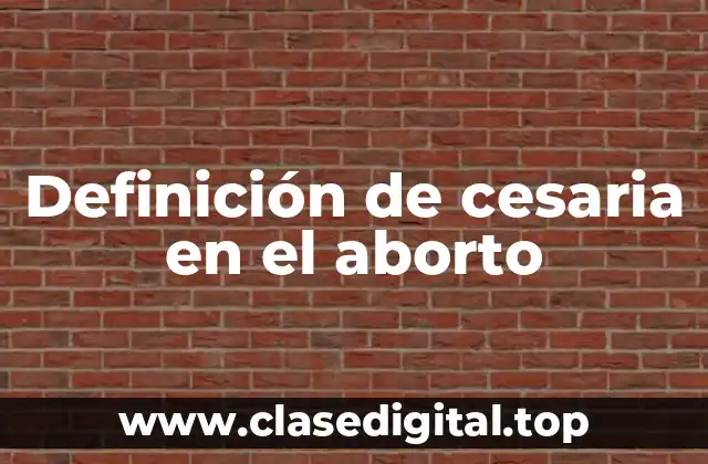 Definición de cesaria en el aborto