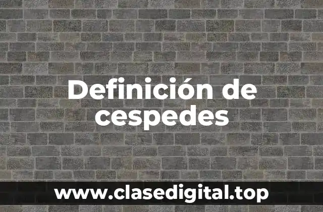 Definición de cespedes