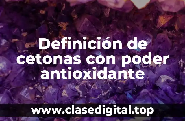 Definición de cetonas con poder antioxidante