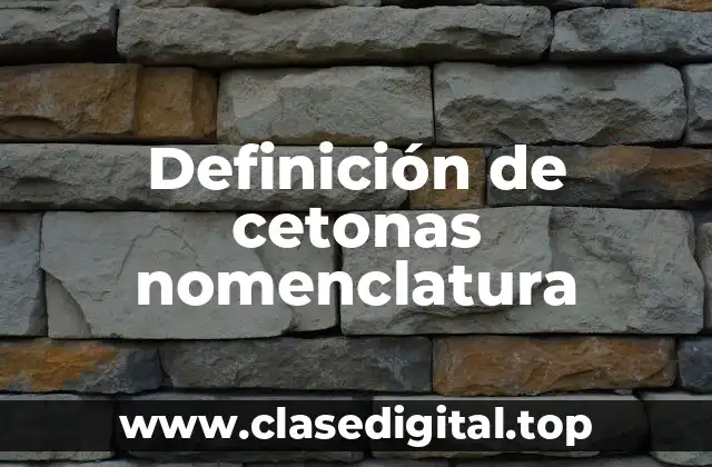 Definición de cetonas nomenclatura