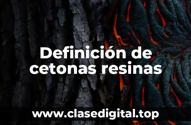 Ejemplos de cetonas resinas