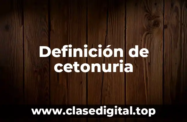 Definición de cetonuria