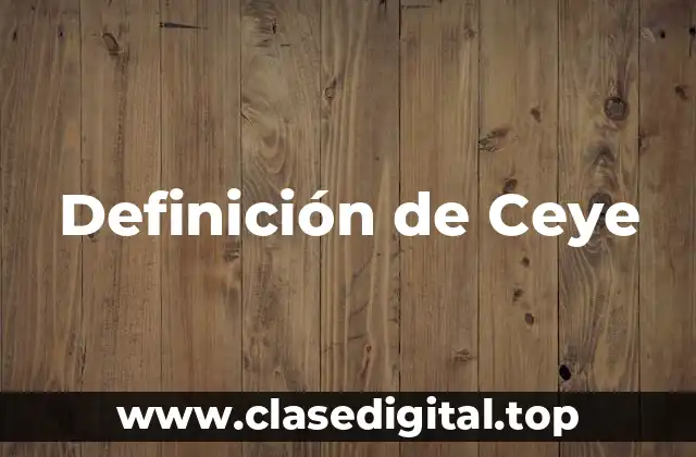 Definición de Ceye