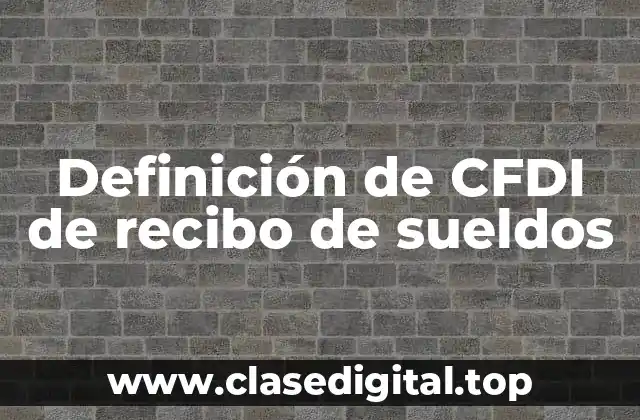 Definición de CFDI de recibo de sueldos