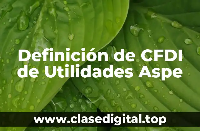 Ejemplos de CFDI de Utilidades Aspe