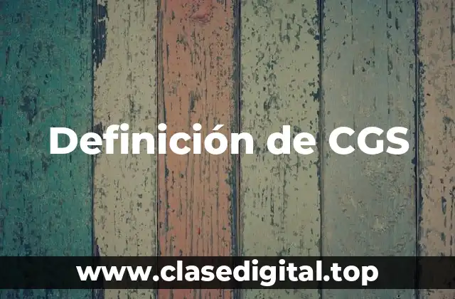 Definición de CGS