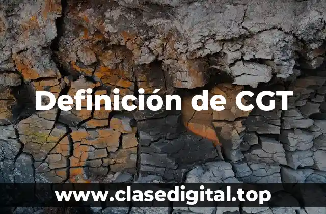 Definición de CGT