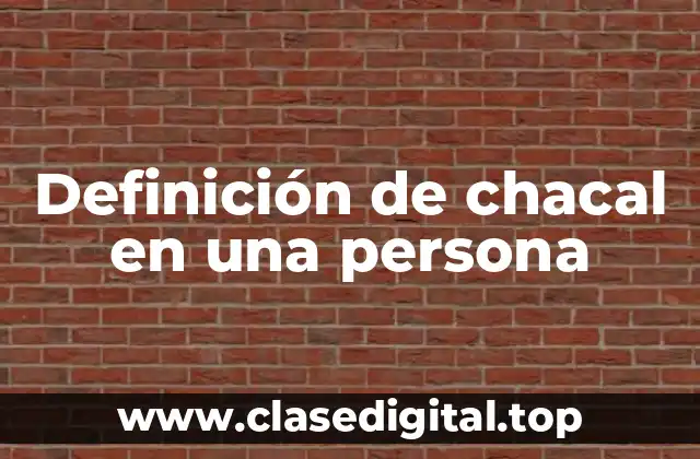 Definición de chacal en una persona