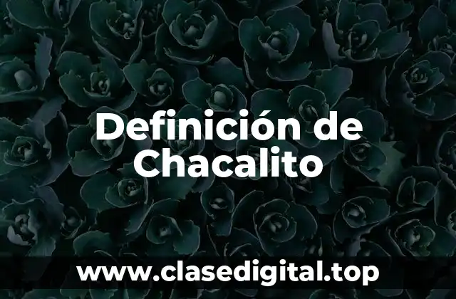 Definición de Chacalito