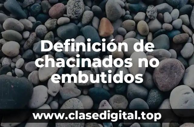 Definición de chacinados no embutidos